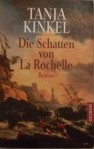 Kais Buchtagebuch – Tanja Kinkel – „Die Schatten von La Rochelle“ (BRD, 1996)
